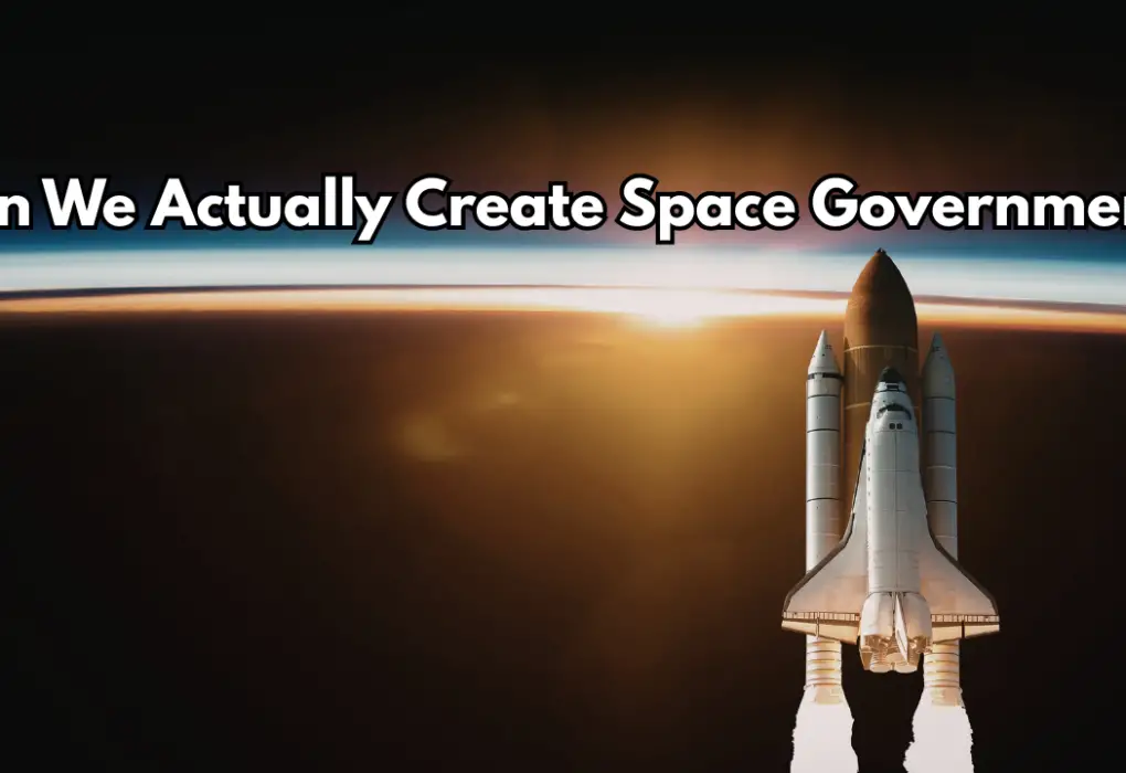 Can We Actually Create Space Government?